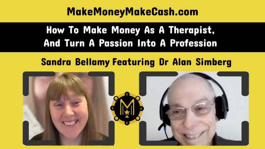 How To Make Money As A Therapist And Turn A Passion Into A Profession – With Author/Speaker Dr Alan Simberg